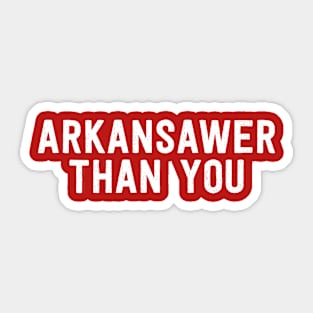 Arkansawer Than You Sticker